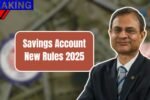 Savings Account New Rules 2025